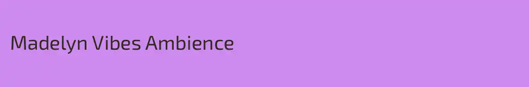 Madelyn Vibes Ambience